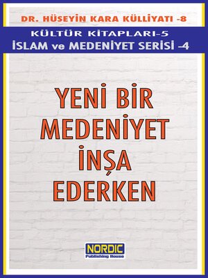 cover image of Yeni Bir Medeniyet İnşa Ederken- (İslam ve Medeniyet Serisi 4)